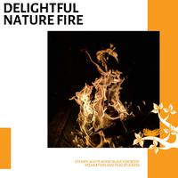 Delightful Nature Fire - Steamy White Noise Music for Body Relaxation and Peacefulness