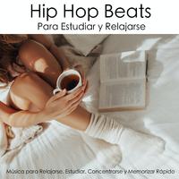 Hip Hop Beats Para Estudiar y Relajarse - Música para Relajarse, Estudiar, Concentrarse y Memorizar Rápido