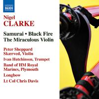 CLARKE, N.: Samurai / Black Fire / The Miraculous Violin