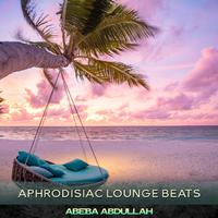 Aphrodisiac Lounge Beats