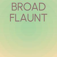 Broad Flaunt