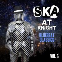 Ska at Knight - Blue Beat Classics, Vol. 6