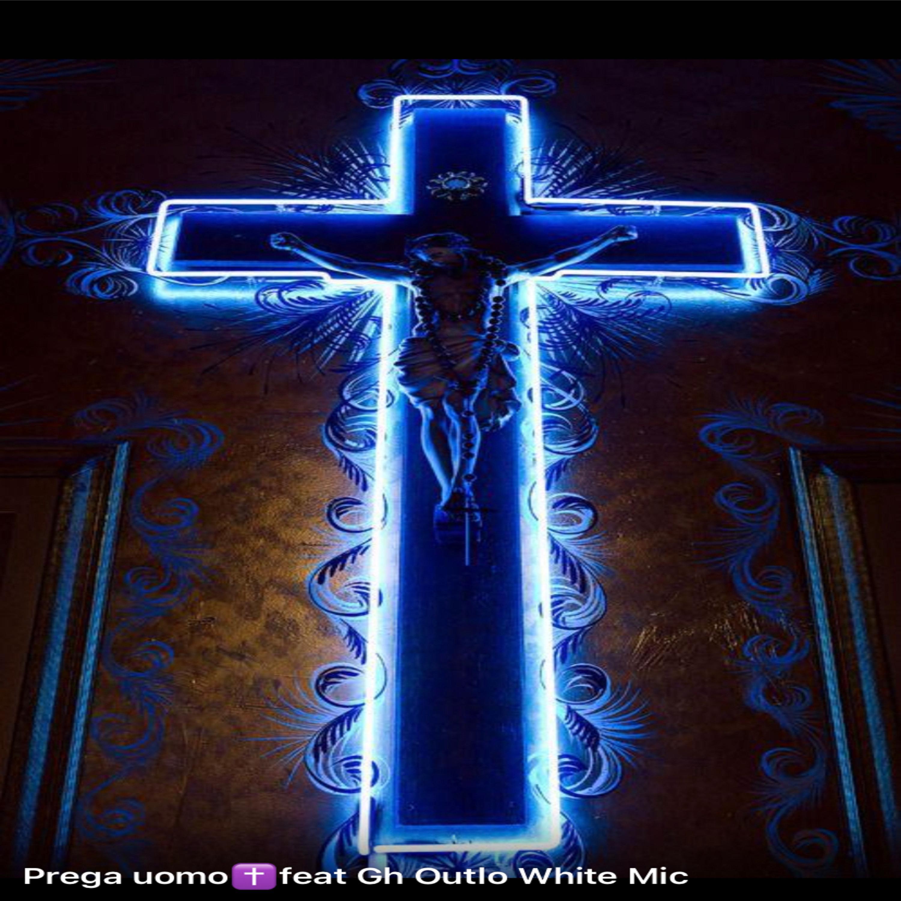 Prega uomo (feat. White Mic, Gh & Outlo)