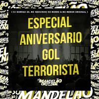 Especial Aniversário Gol Terrorista