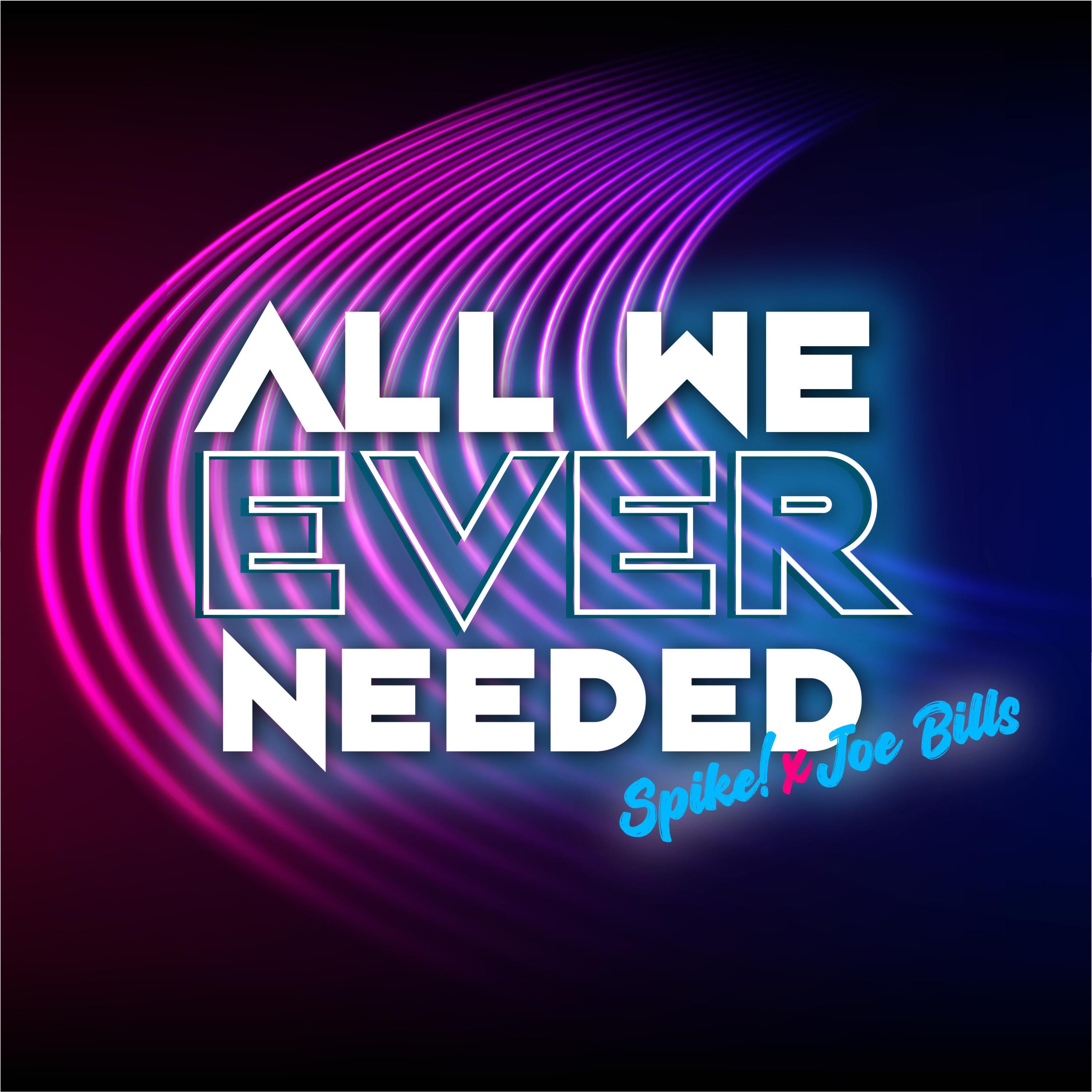 All We Ever Needed (feat. Joe Bills)