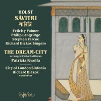 Holst: Savitri & The Dream-City