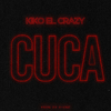 Kiko El Crazy - Cuca