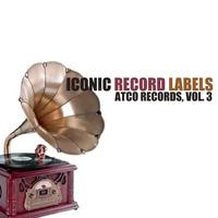 Iconic Record Labels: Atco Records, Vol. 3