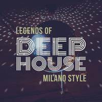 Legends of Deep House: Milano Style