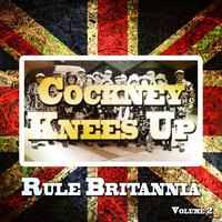 Cockney Knees up, Rule Britannia, Vol. 2