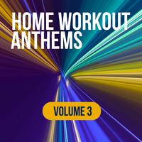 Home Workout Anthems: Volume 3