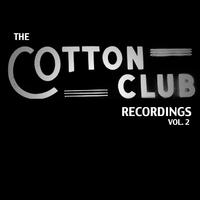 The Cotton Club Recordings, Vol. 2