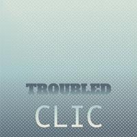 Troubled Clic