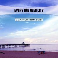 Every One Need City Compilation 2021