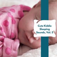 Cute Kiddie Sleeping Sounds, Vol. 5