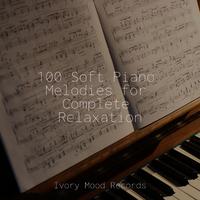 100 Soft Piano Melodies for Complete Relaxation