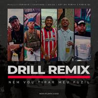 Nem Vou Tirar Meu Fuzil (Drill Remix)