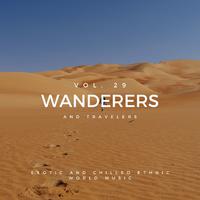 Wanderers And Travelers - Exotic And Chilled Ethnic World Music, Vol. 29