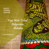 Yoga With Tribal Didgeridoo Melodies - Tribal Meditation