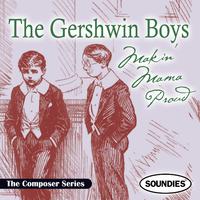 The Gershwin Boys - Makin' Mama Proud - The Composer Series