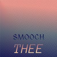 Smooch Thee