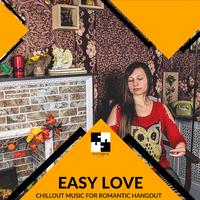 Easy Love - Chillout Music For Romantic Hangout