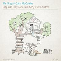 Mr. Greg & Cass McCombs Sing and Play New Folk Songs for Children