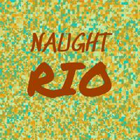 Naught Rio