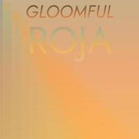 Gloomful Roja