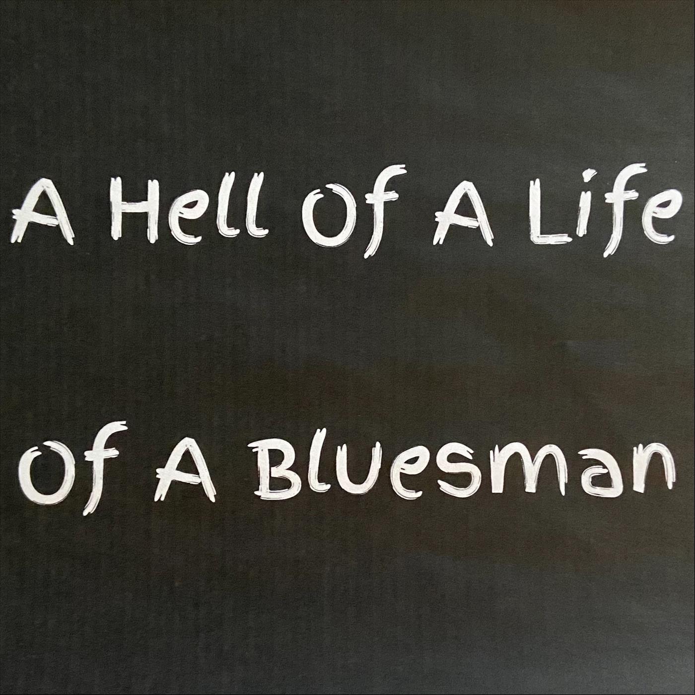 A Hell of a Life of a Bluesman