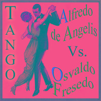 Alfredo de Angelis vs. Osvaldo Fresedo, Tango