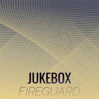 Jukebox Fireguard