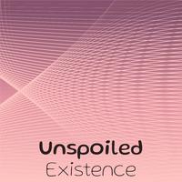 Unspoiled Existence