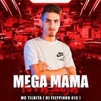 MEGA MAMA EU E OS AMIGOS