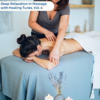 Deep Relaxation in Massage with Healing Tunes, Vol. 4