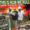 BL Tha Hook Slaya - This Is How We Roll