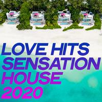 Love Hits Sensation House 2020