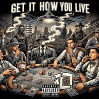GET IT HOW YOU LIVE
