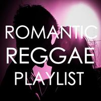 Romantic Reggae Playlist