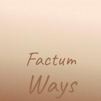 Factum Ways