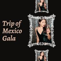 Trip Of Mexico Gala