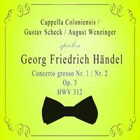 Cappella Coloniensis / Gustav Scheck / August Wenzinger spielen; Georg Friedrich Händel: Concerto grosso Nr. 1 / Nr. 2, Op. 3, HWV 312