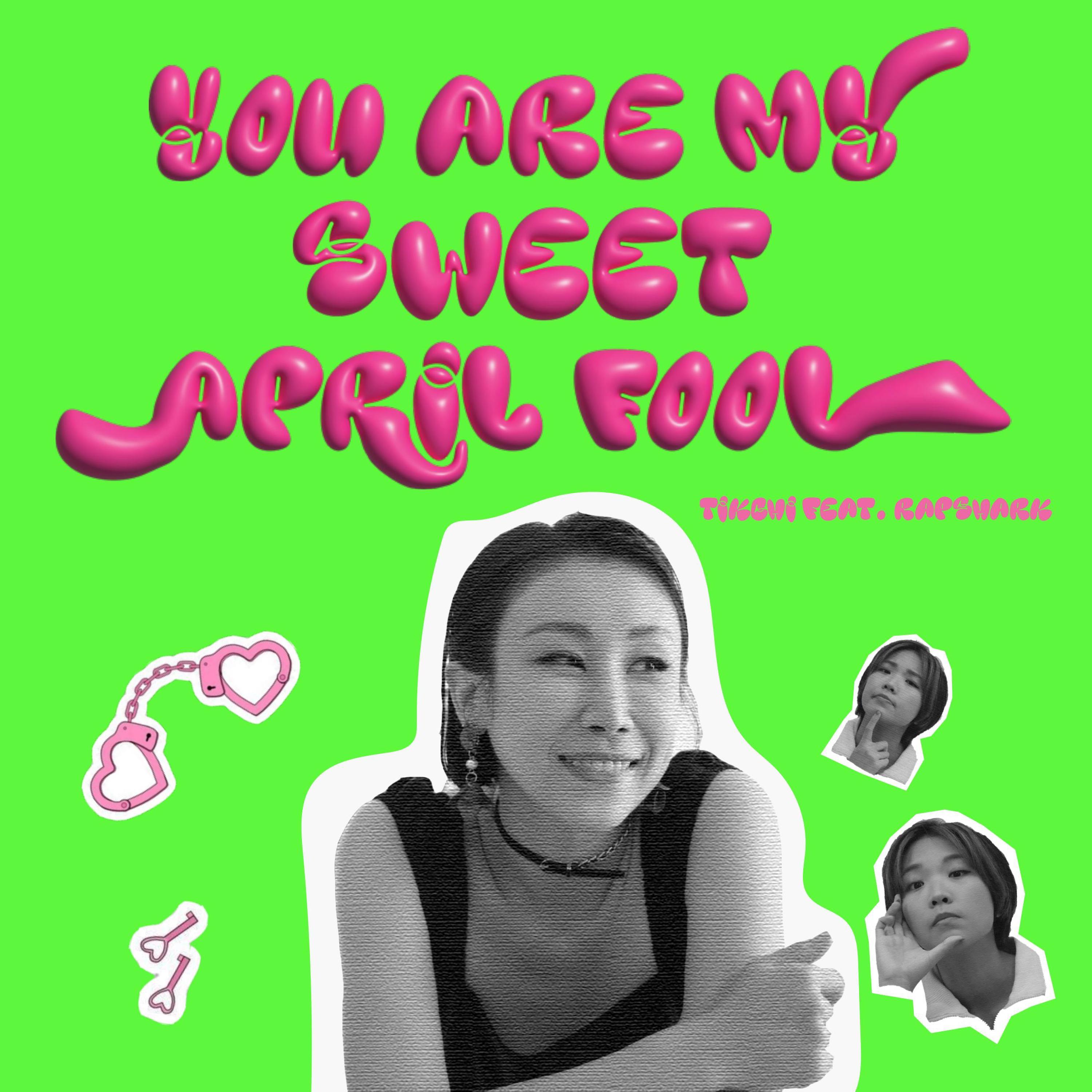 You are my sweet April fool ((feat. ver))