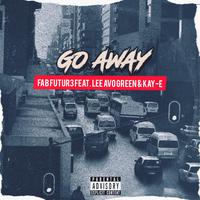 Go Away (feat. Lee Avo Green & Kay-E)