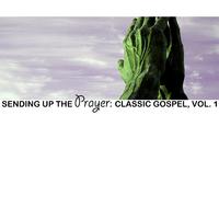 Sending up the Prayer: Classic Gospel, Vol. 1