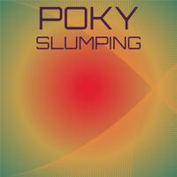 Poky Slumping