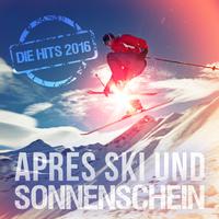 Après Ski und Sonnenschein: Die Hits 2016