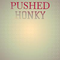 Pushed Honky