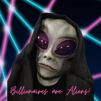 Billionaires are Aliens