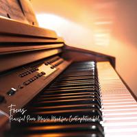 Focus: Peaceful Piano Music Mood for Contemplation Vol. 1